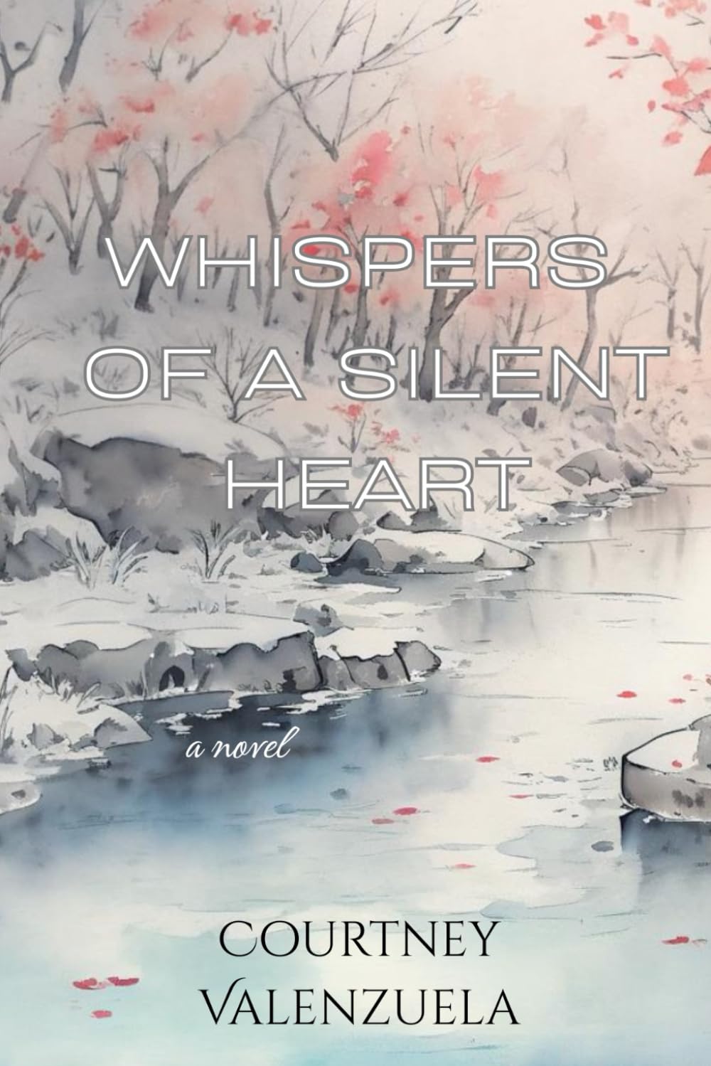 Watercolor-style book cover for "Whispers of a Silent Heart" by Courtney Valenzuela, featuring a serene stream flowing through a snow-covered landscape with bare trees and touches of soft pink foliage in the background.